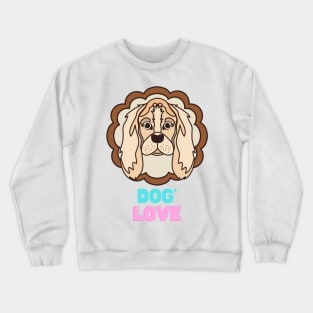 Love dogs my family Crewneck Sweatshirt